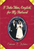 Book cover for I TAKE THE, ENGLISH, FOR MY BELOVED by Eileen R. Tabios.